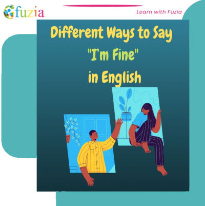 Learn Different Ways To Say Im Fine In English Fuzia