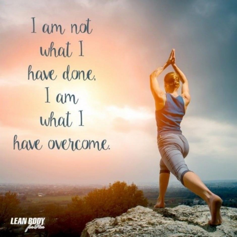 Who I Am: I Am Not What I Have Done, I Am What I Have Overcome