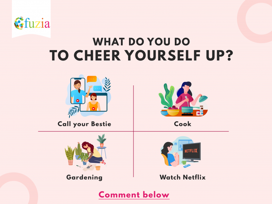 What do you do to cheer yourself up?