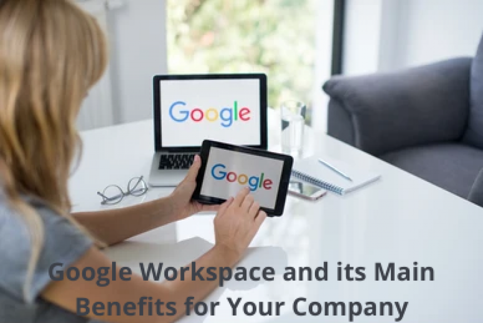 Google Workspace And Its Main Benefits For Your Company