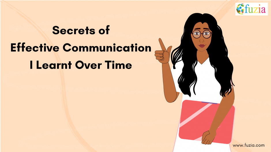 Secrets Of Effective Communication I Learnt Over Time Secrets Of Effective Communication I Learnt Over Time