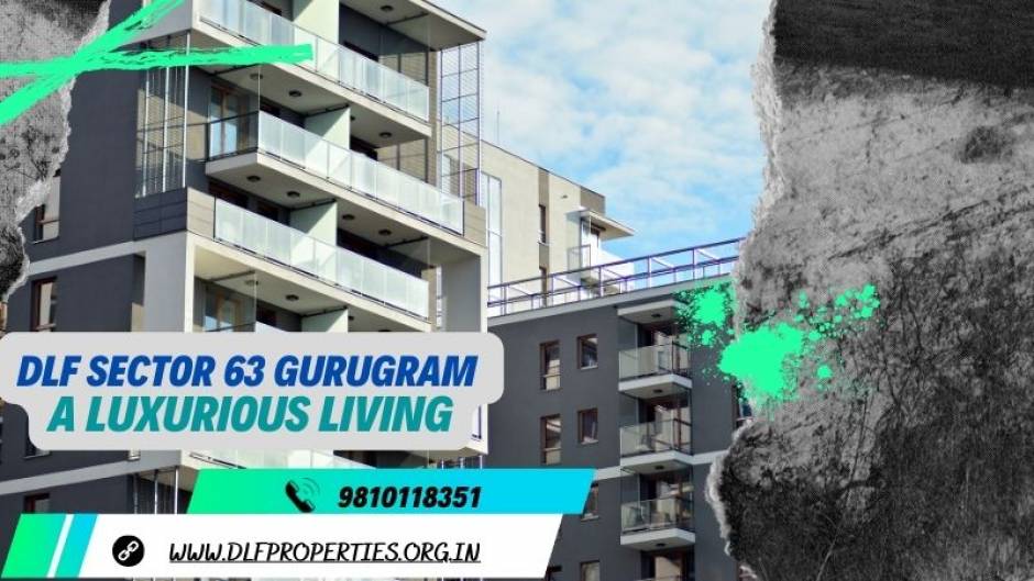 DLF Sector 63 Gurugram-A luxurious living