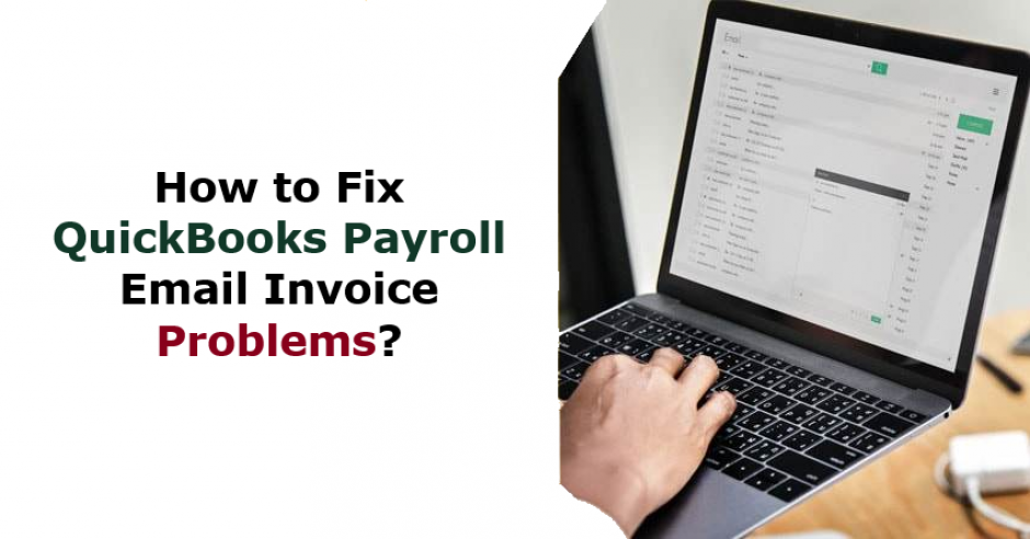 How To Send Invoice In Email From QuickBooks Payroll   Quickbooks Payroll Invoice Email Issues 1646384876 