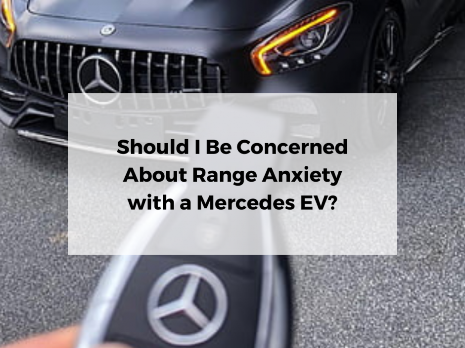 Should I Be Concerned About Range Anxiety with a Mercedes EV?