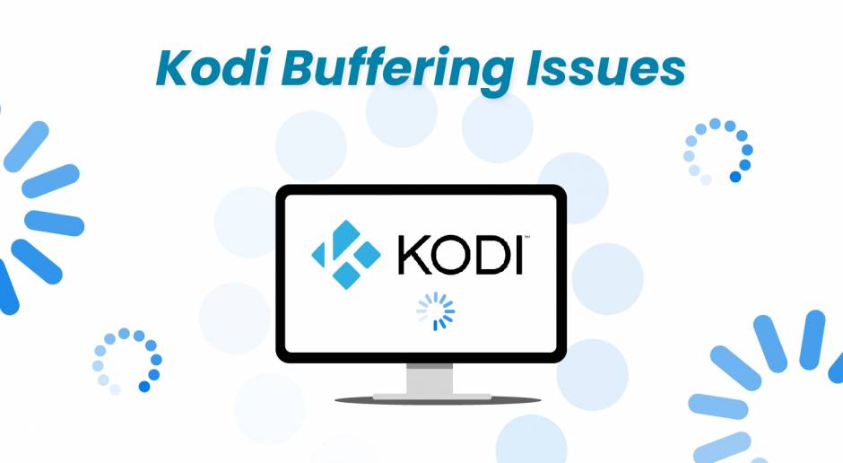 What is Kodi Buffering Issues and How to Fix It?