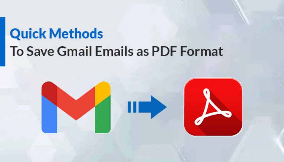 02 Quick Methods to Save Gmail Emails as PDF File Format