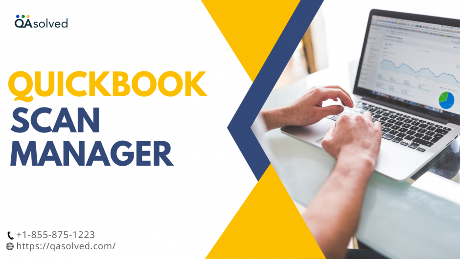 What is QuickBooks Scan Manager and How Does it Work?