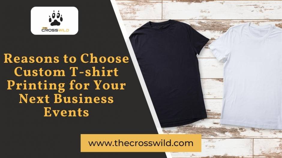 Reasons to Choose Custom T shirt Printing for Business