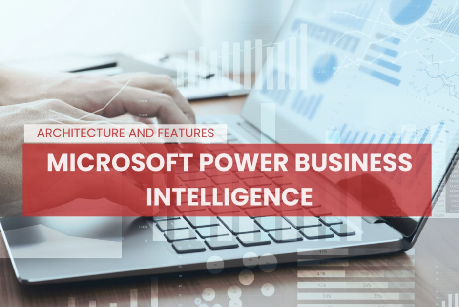 Microsoft Power BI: Architecture and Features