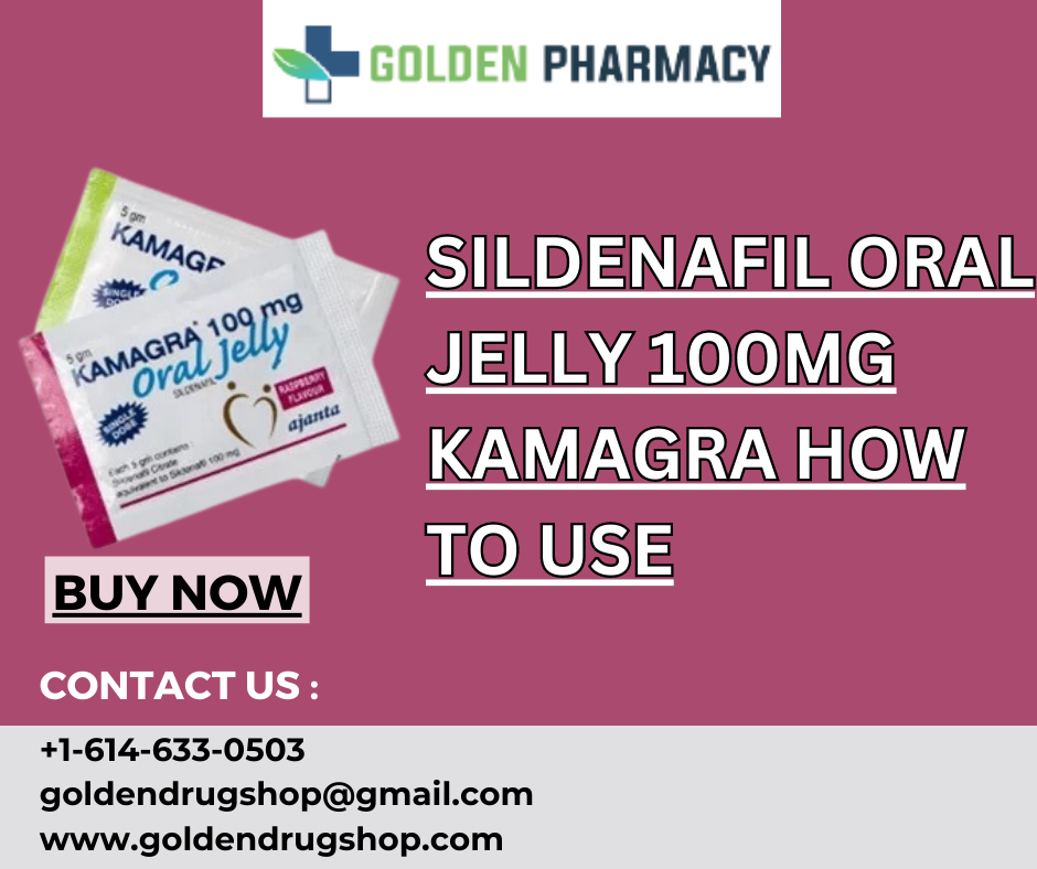 SILDENAFIL ORAL JELLY 100MG KAMAGRA HOW TO USE