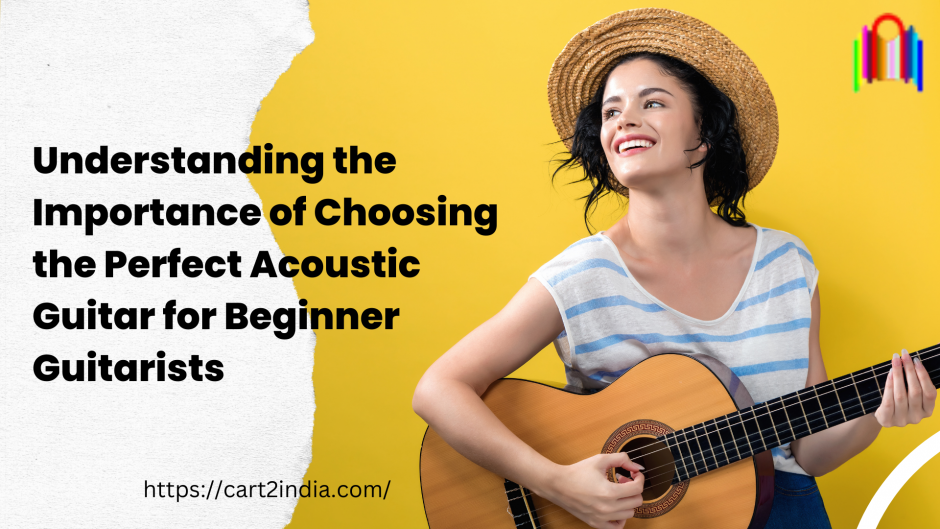 How to Choose the Perfect Acoustic Guitar for Beginners