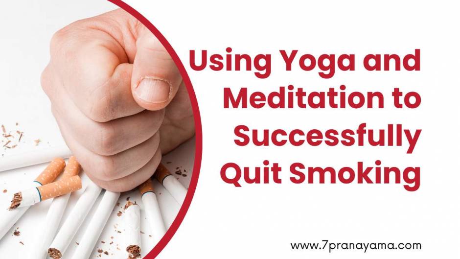 Using Yoga and Meditation to Successfully Quit Smoking