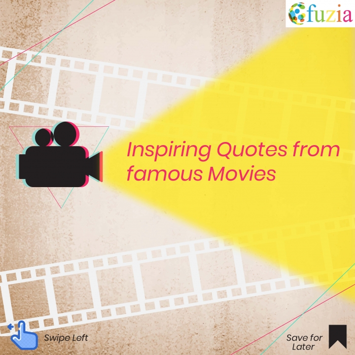 Inspiring Quotes from Famous Movies - Fuzia