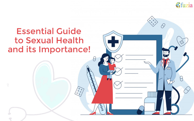 Essential Guide To Sexual Health And Its Importance Fuzia