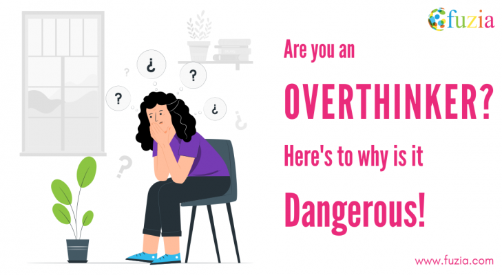 ARE YOU AN OVERTHINKER? HERE IS WHY IT IS DANGEROUS. - Fuzia