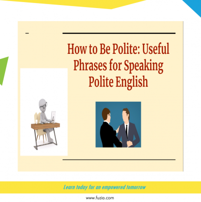 How To Be Polite Useful Phrases For Speaking Polite English Part I Fuzia