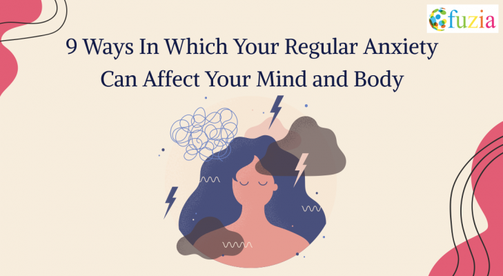 9 ways in which your regular Anxiety can affect your Mind and Body - Fuzia