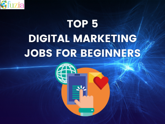 Top 5 Digital Marketing Jobs for Beginners - Fuzia