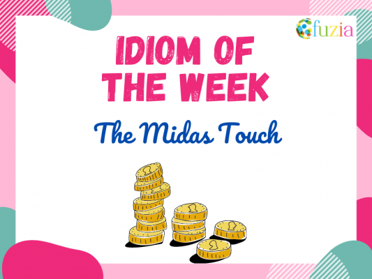 Idiom of the Week - 'The Midas Touch' - Fuzia