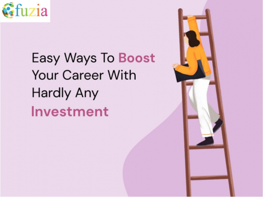 Easy Ways To Boost Your Career Without Any Investment - Fuzia