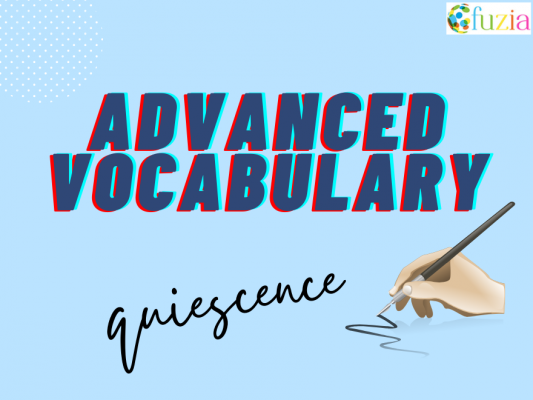 Advanced Vocabulary - 'quiesence' - Fuzia