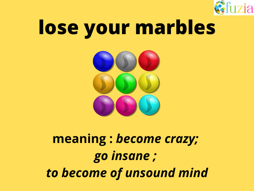 when u lose your marbles
