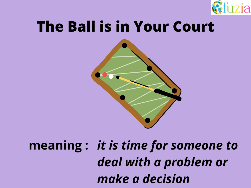 Idiom Of The Week The Ball Is In Your Court Fuzia